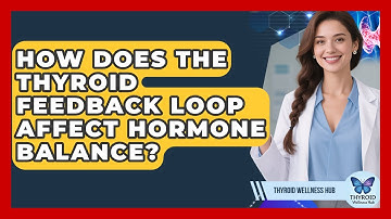 How Does The Thyroid Feedback Loop Affect Hormone Balance? - Thyroid Wellness Hub