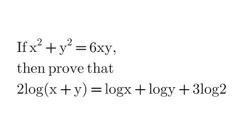 If x^2 + y^2 = 6xy, Prove that 2log(x+y) = logx + logy + 3log2