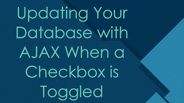 Updating Your Database with AJAX When a Checkbox is Toggled