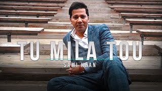 Video thumbnail of "Sami Khan | Tu Mila Tou | New Pakistani Song 2020"