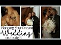 Dream Wedding: Planning Your Wedding On A Budget! (Photos and video clips)
