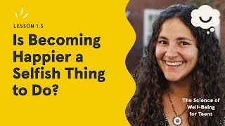 Dr. Laurie Santos: Is Becoming Happier a Selfish Thing to Do? The Science of Well-Being for Teens