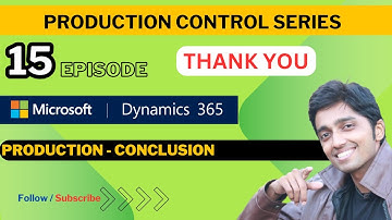 Production Series EP:15 - Conclusion & Thank you all #microsoftdynamics365 #financeandoperations