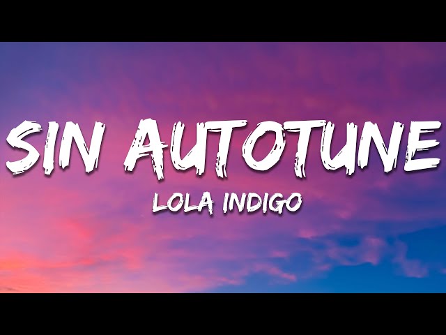 Lola Indigo - Sin Autotune (Letra/Lyrics)