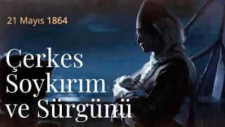 4 dk.'da Çerkes Soykırım ve Sürgünü - Kısa VTR (English Subtitle)