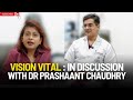 Vision vital  in discussion with dr prashaant chaudhry sg healthwellness  swati