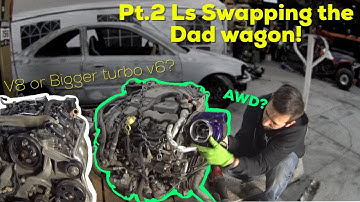 Pt.2 LS Swapping the DAD WAGON! Big Turbo V6 Vs. 5.3 LS4 V8. AWD?