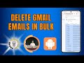 Bulk Delete Gmail Emails on Android 📧