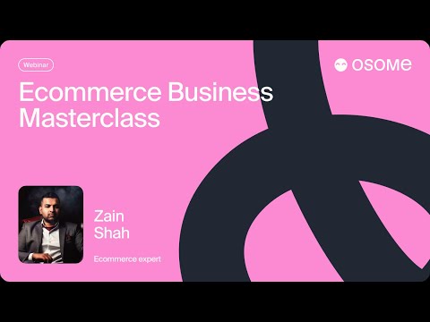 Ecommerce Masterclass Webinar with Zain Shah - Osome Events