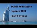 Dubai Real Estate/Property Update 2021 - Don't Invest