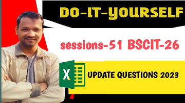 SESSIONS-51 BSCIT-26 ! DO-IT-YOURSELF ! KUSHAL YUVA program 2023