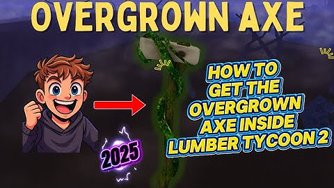 HOW TO GET THE OVERGROWN AXE FAST IN LUMBER TYCOON 2 (WORKING 2025)