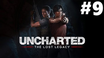 Uncharted The Lost Legacy Gameplay Walkthrough Part 9 Chapter 9 End of The Line (PS4 Pro)