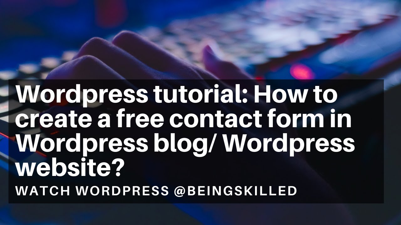 Wordpress tutorial: How to create a free contact form in Wordpress blog ...