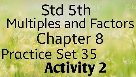 Std 5th maths (SSC) ~ Multiples and Factors ~ Problem set 35~Activity 2