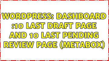 Wordpress: Dashboard :10 Last draft page and 10 last pending review page (metabox)