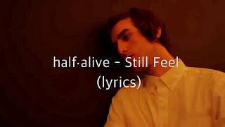 Video thumbnail of "half alive -Still feel (lyrics)"