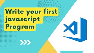 Getting Started with VS Code for JavaScript | Setup Guide & First Program Guide