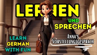 Annas Vorstellungsgespräch |Deutsch Lernen Mit Spass| Sprechen& Hören| Geschichte Goethe b1 Sprechen