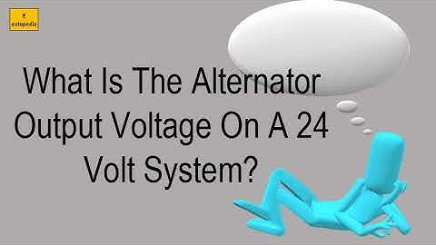 What Is The Alternator Output Voltage On A 24 Volt System?
