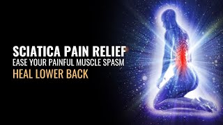 Music for Sciatica Pain Relief | Ease Your Painful Muscle Spasm | Heal Lower Back Strain Fast- 174Hz