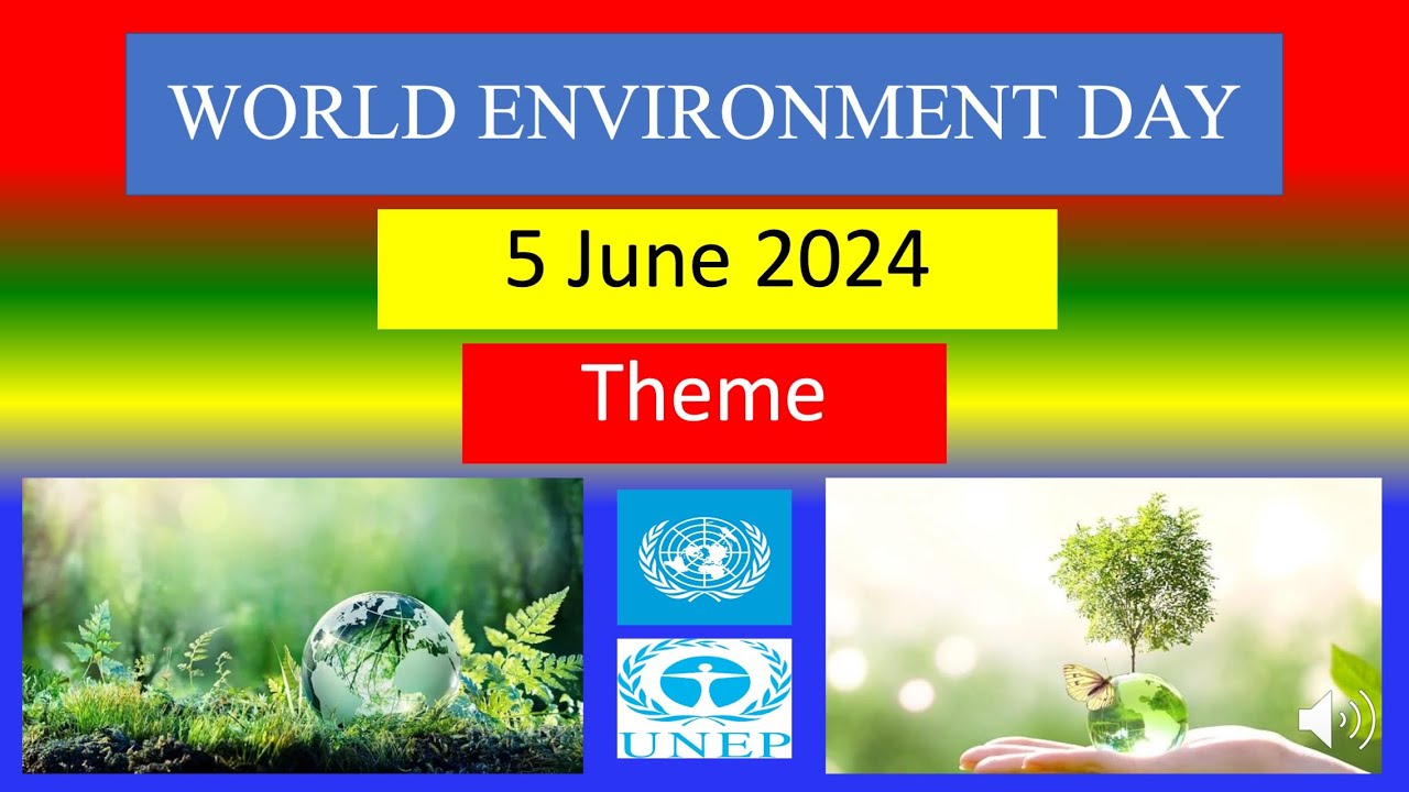 WORLD ENVIRONMENT DAY - 5 June 2024 - Theme - YouTube