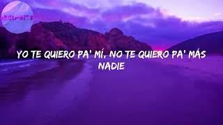 Pa Mí (Letras) | Yo te quiero pa’ mí, no te quiero pa’ más nadie