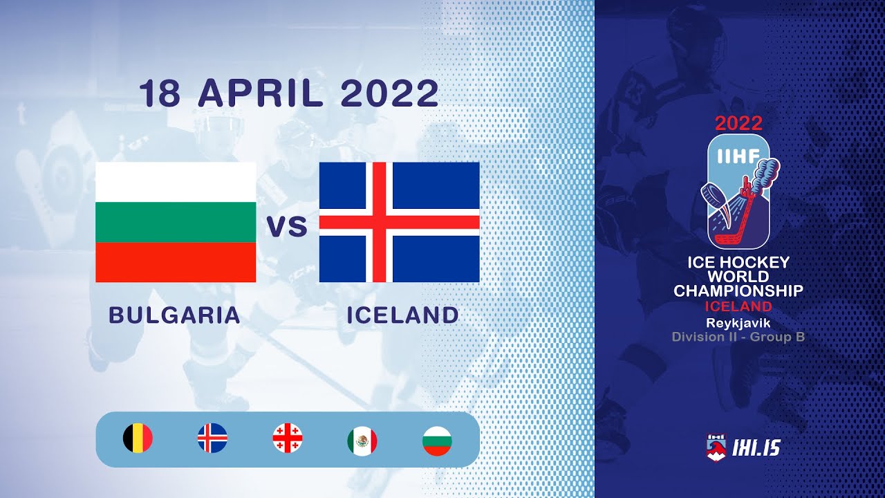 BUL vs ISL 2022 IIHF Ice Hockey WC Division II, Group B Reykjavik Iceland