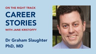 A Conversation with Dr. Graham Slaughter:  General Internist.  PhD & MD.
