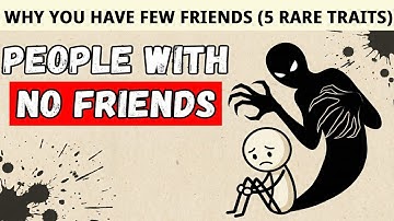 If You Have Few or No Friends, You Probably Have These 5 Rare Traits | Mindful Patterns