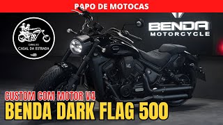 BENDA DARK FLAG 500 | UMA CUSTOM CHINESA COM MOTOR V4 E SUSPENSÃO PNEUMÁTICA | PAPO DE MOTOCAS #206