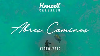 Video thumbnail of "Abres Caminos - Way Maker - Hanzell Carballo (Letra) video Lyric"