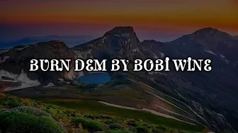 Bobi wine - Burn Dem.@royallyricstv256 Bobi wine - Burn Dem.@royallyricstv256