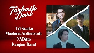 TERBAIK DARI  TRI SUAKA || MAULANA || XXDITTO || KANGEN BAND