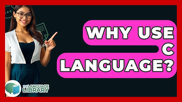 Why Use C Language? - The Language Library