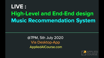 LIVE on 5th July: High Level & End-End Design of a Music Recommendation System
