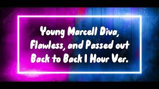 Young Marcell Diva,Flawless, and Passed out (back to back 1 Hour Loop)