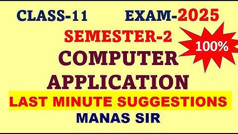 CLASS11 SEMESTER 2 COMPUTER APPLICATION SUGGESTION 2025