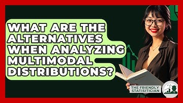 What Are The Alternatives When Analyzing Multimodal Distributions? - The Friendly Statistician