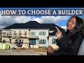 HOW TO CHOOSE A BUILDER | Tips for choosing a new construction home builder