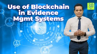The Use of Blockchain in Evidence Management Systems | Blockchain | 3.0 TV