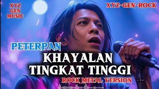 Download Lagu 🔥 KHAYALAN TINGKAT TINGGI - PETERPAN | Rock Metal Version Bikin Merinding! 🤘🎸| Cover by XYZ-GEN-ROCK MP3