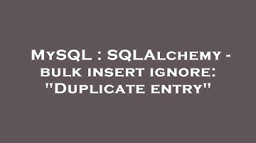 MySQL : SQLAlchemy - bulk insert ignore: "Duplicate entry"
