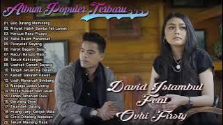 David iztambul feat Ovhi firsty ||  Full album lagu minang terbaru dan terpopuler