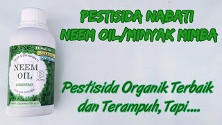 Pestisida Nabati Neem Oil (Minyak Mimba) | Pestisida Organik Terbaik Sebagai Fungisida & Insektisida