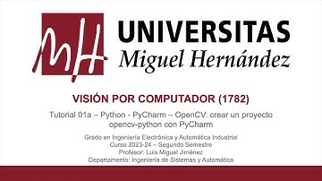 umh1782 2023-24 Tutorial 001a - Instalación y configuración Python - PyCharm - OpenCV