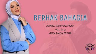 Berhak Bahagia - Aurel Hermansyah , Atta Halilintar, Mom Uunglaguindonesiallm