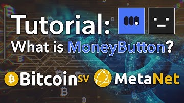 Bitcoin SV Metanet Tutorial: What is Money Button?