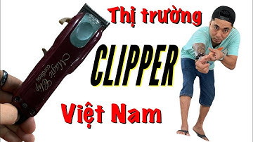 Chọn tông đơ gì để cắt tóc đẹp nhất và sự thật đằng sau những cây Clipper Mỹ đắt đỏ