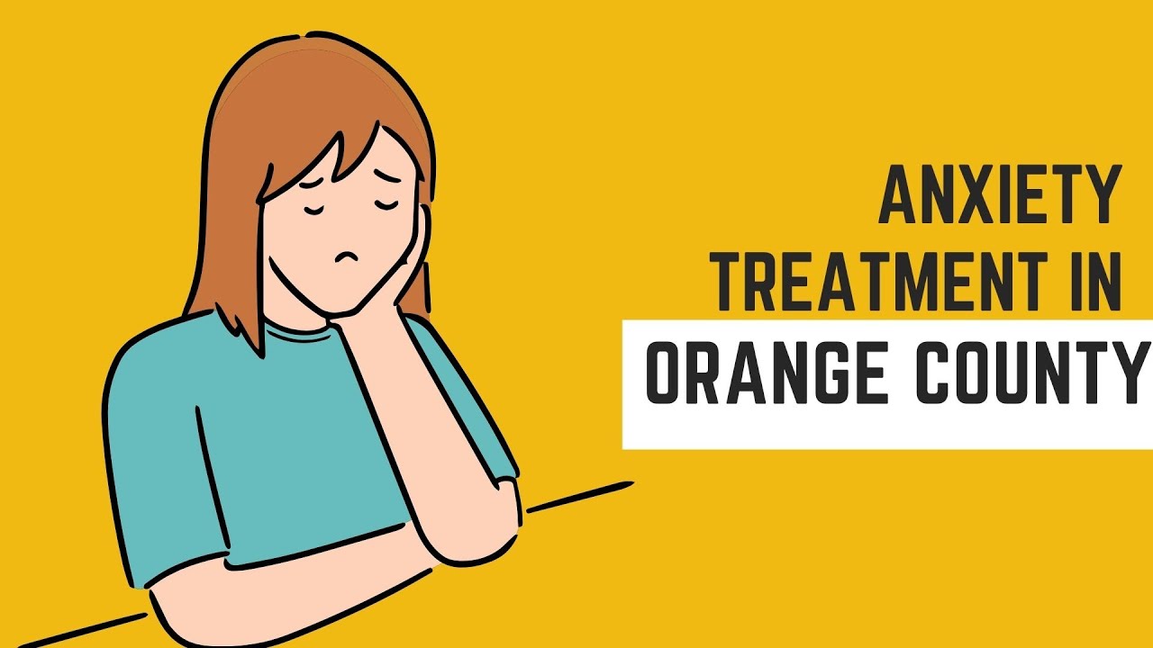 Anxiety Treatment in Orange County